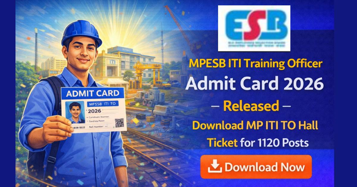 MPESB ITI Training Officer Admit Card 2026 Released – Download MP ITI TO Hall Ticket for 1120 Posts